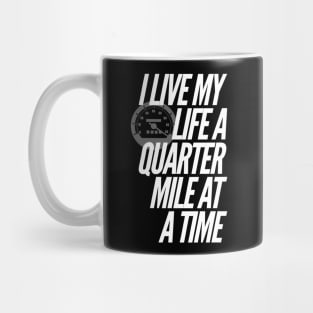 I Live My Life a Quarter Mile at a Time Mug